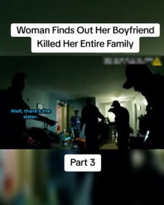 From Love to Horror: Woman Learns Her Boyfriend Killed Her Family