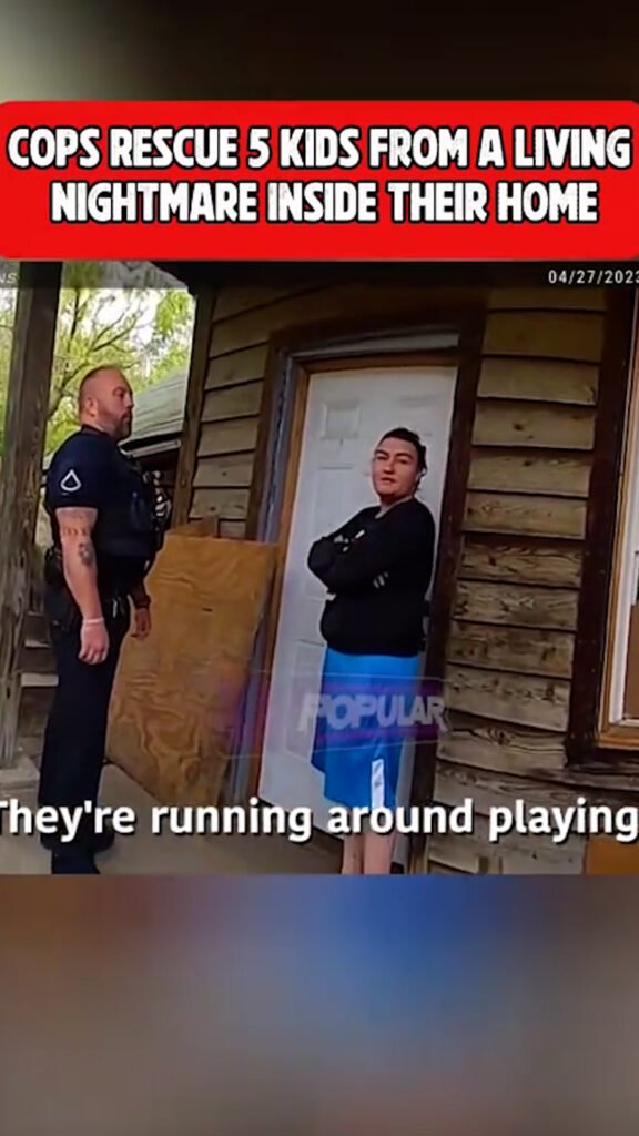 Cops Rescue Five Kids from a Living Nightmare Inside Their Home