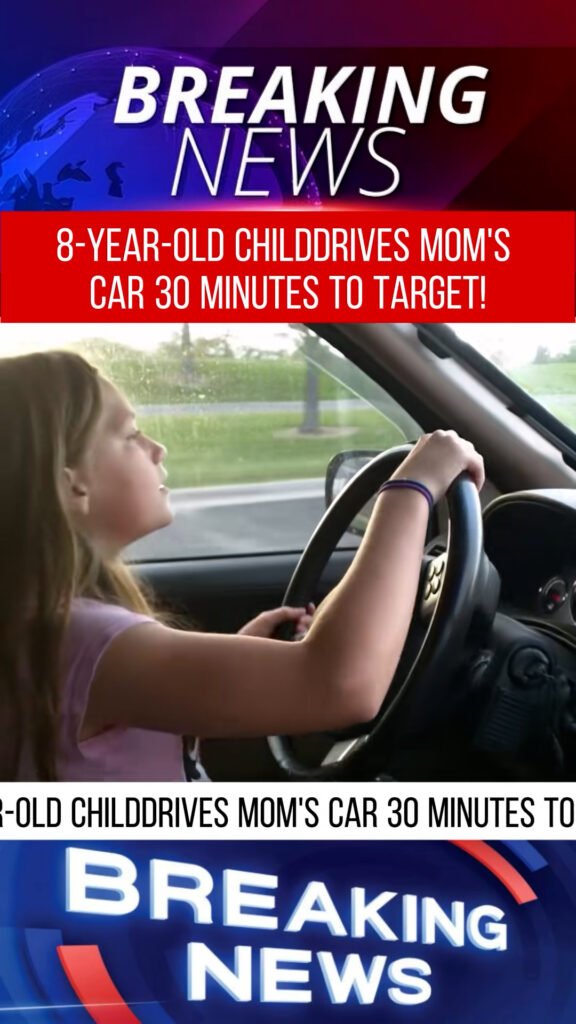 8-Year-Old Child Drives Mom’s Car 30 Minutes to Target!