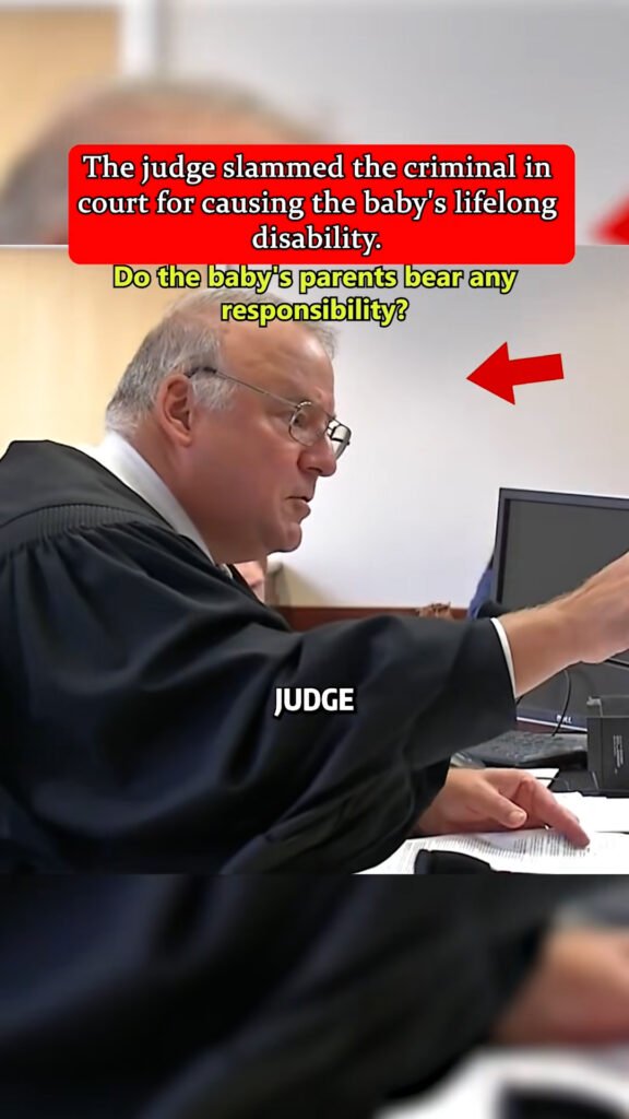 The judge slammed the criminal in court for causing the baby’s lifelong disability