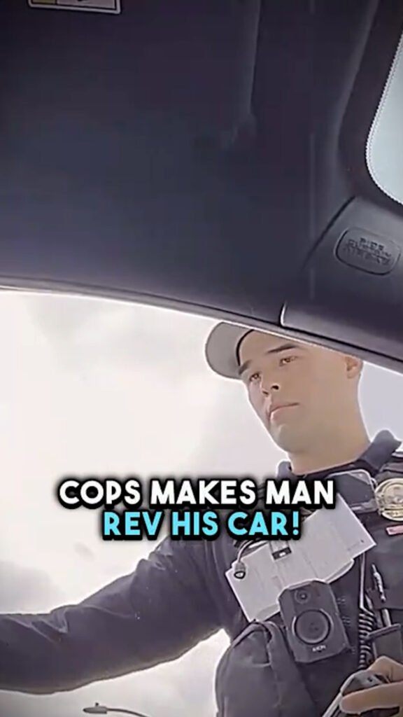 Cops Make Man Rev His Car!