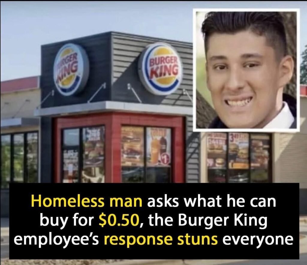 When a Man Asked for What 50 Cents Could Buy, a Burger King Worker Gave Him Something More